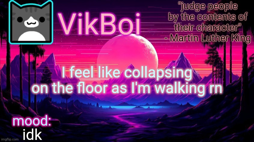 it's hard to breathe (but that's alright (hush)) | I feel like collapsing on the floor as I'm walking rn; idk | image tagged in vikboi vaporwave temp | made w/ Imgflip meme maker