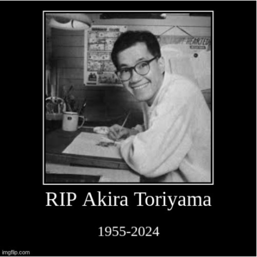 Rest In Piece Akira Toriyama | image tagged in demotivationals | made w/ Imgflip meme maker