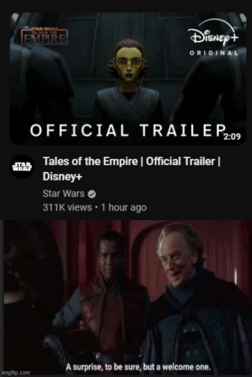 Too bad I won't be able to watch it because I don't have Disney+ | image tagged in star wars a surprise to be sure,tales of the empire,disney plus | made w/ Imgflip meme maker
