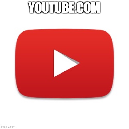 Youtube | YOUTUBE.COM | image tagged in youtube | made w/ Imgflip meme maker