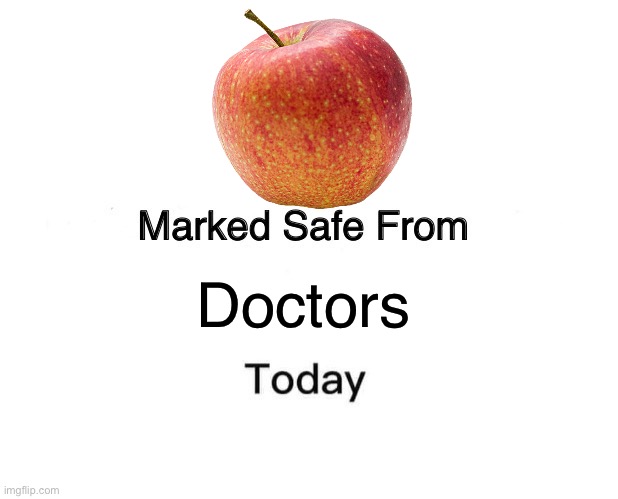 Marked Safe From | Doctors | image tagged in memes,marked safe from | made w/ Imgflip meme maker