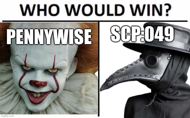 Who Would Win? | SCP:049; PENNYWISE | image tagged in memes,who would win | made w/ Imgflip meme maker