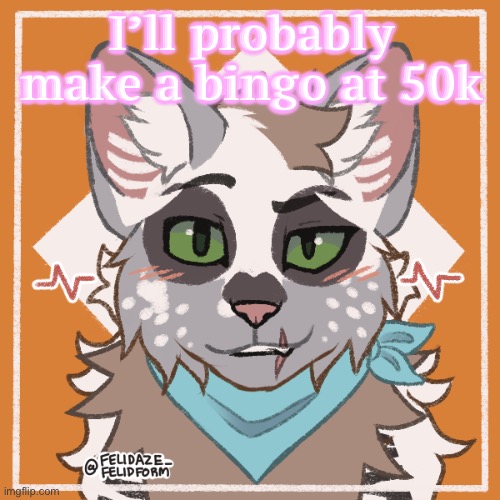 Remind me if I forget | I’ll probably make a bingo at 50k | made w/ Imgflip meme maker