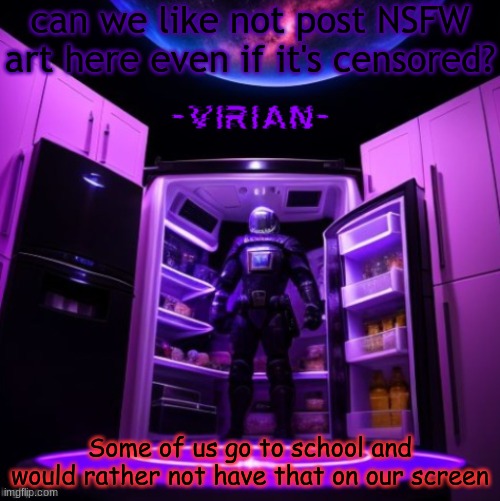 virian | can we like not post NSFW art here even if it's censored? Some of us go to school and would rather not have that on our screen | image tagged in virian | made w/ Imgflip meme maker