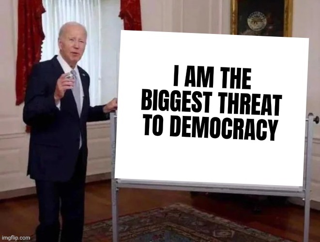Joe tries to explain | I AM THE BIGGEST THREAT TO DEMOCRACY | image tagged in joe tries to explain | made w/ Imgflip meme maker