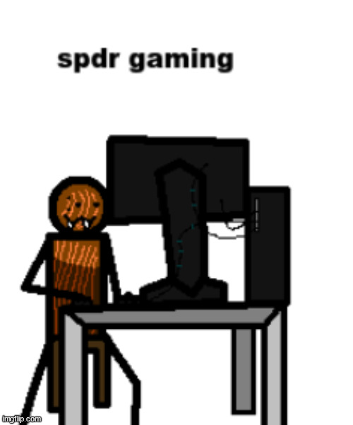 spdr gaming | image tagged in spdr gaming | made w/ Imgflip meme maker