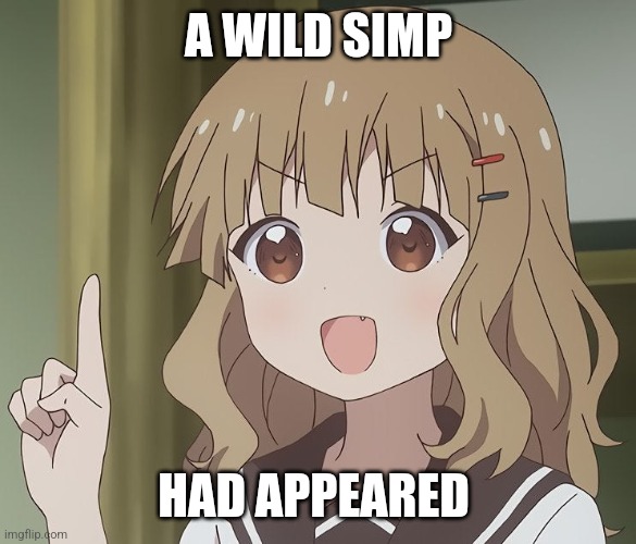 The person above me | A WILD SIMP HAD APPEARED | image tagged in the person above me | made w/ Imgflip meme maker