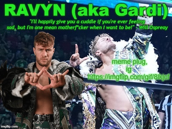 meme plug | meme plug, ig https://imgflip.com/gif/8lkjcf | image tagged in ravyn's/gardi's will ospreay announce template | made w/ Imgflip meme maker