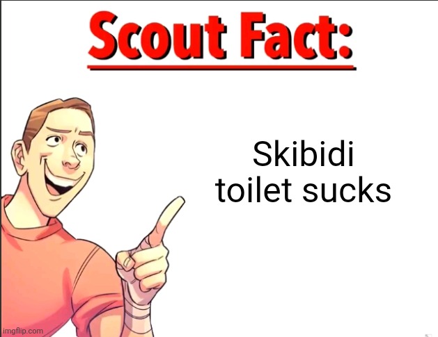 Scout Fact | Skibidi toilet sucks | image tagged in scout fact | made w/ Imgflip meme maker