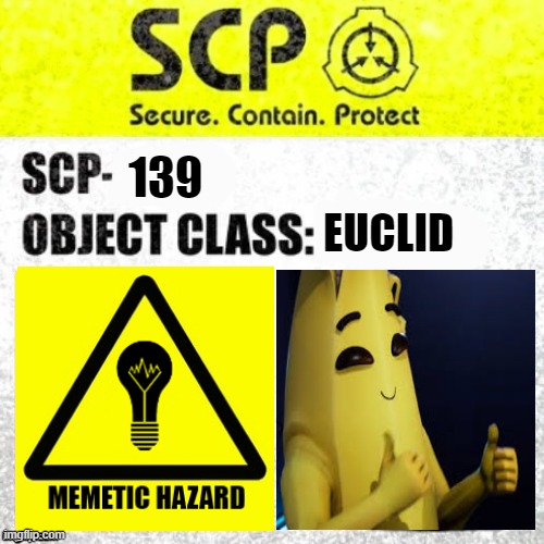 peely | 139; EUCLID | image tagged in scp euclid label template foundation tale's | made w/ Imgflip meme maker