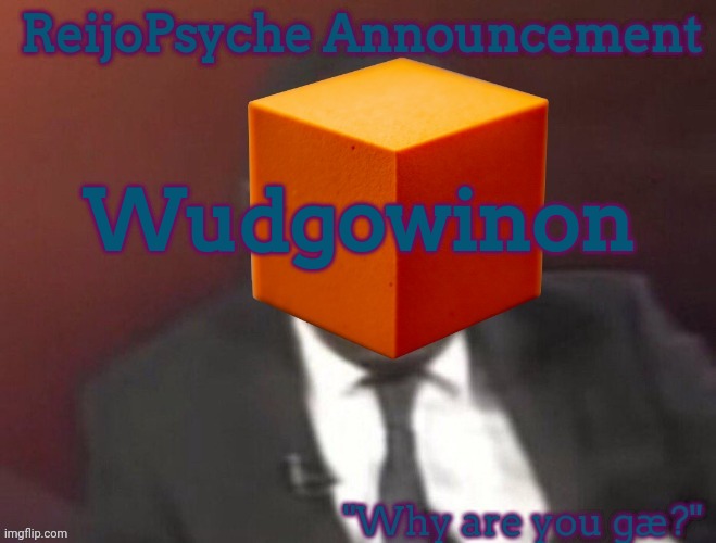 ReijoPsyche Announcement (steal if you're gay) | Wudgowinon | image tagged in reijopsyche announcement | made w/ Imgflip meme maker
