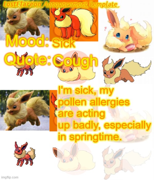 im sowwy | Sick; Cough; I'm sick, my pollen allergies are acting up badly, especially in springtime. | image tagged in lostflareon announcement template | made w/ Imgflip meme maker