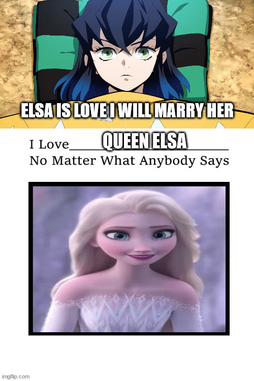 inosuke loves elsa | ELSA IS LOVE I WILL MARRY HER | image tagged in elsa is love elsa is life,demon slayer,anime,elsa frozen,animeme,shrek is love | made w/ Imgflip meme maker