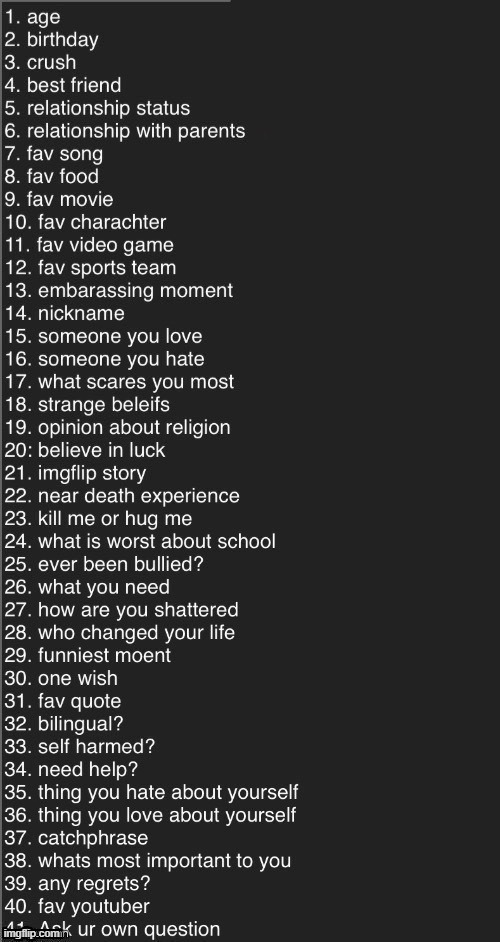 i might just answer them all in comments cuz im bored | image tagged in ask me anything | made w/ Imgflip meme maker