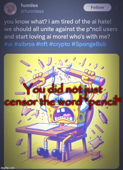 You did not just censor the word "pencil" | made w/ Imgflip meme maker