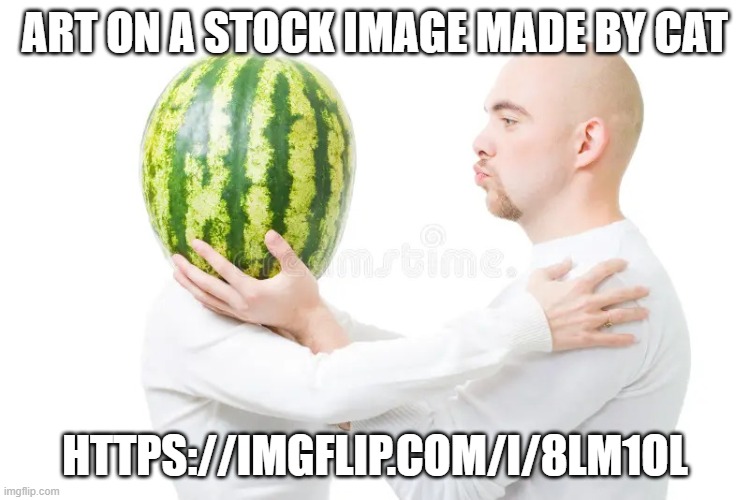 stock image | ART ON A STOCK IMAGE MADE BY CAT; HTTPS://IMGFLIP.COM/I/8LM1OL | image tagged in stock image | made w/ Imgflip meme maker