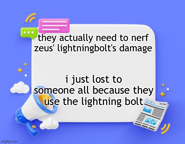 facebook ahh announcement template | they actually need to nerf zeus' lightningbolt's damage; i just lost to someone all because they use the lightning bolt | image tagged in facebook ahh announcement template | made w/ Imgflip meme maker