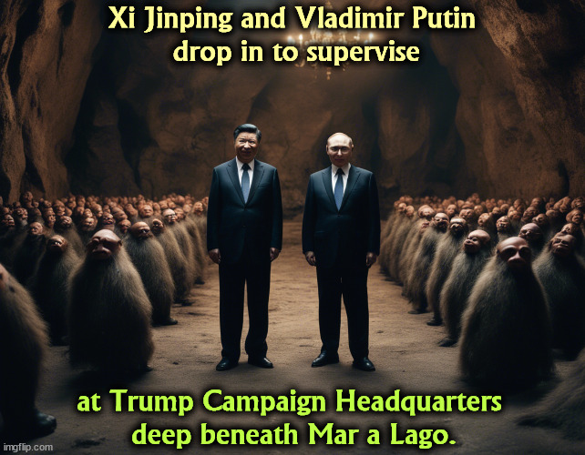 Xi Jinping and Vladimir Putin 
drop in to supervise; at Trump Campaign Headquarters 
deep beneath Mar a Lago. | image tagged in trump,russia,china,meddling,election 2024 | made w/ Imgflip meme maker