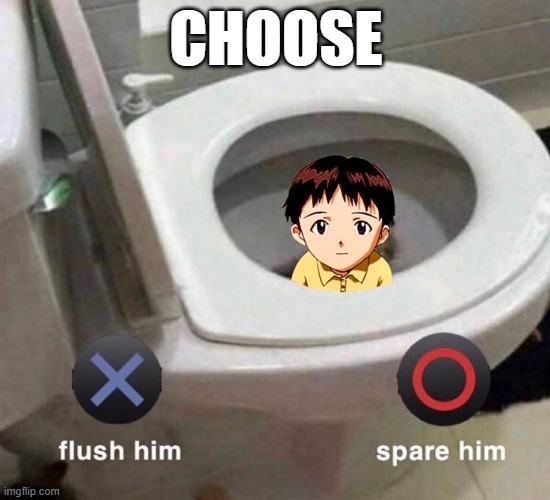 Flush or spare the shinji? | CHOOSE | image tagged in flush or spare the shinji | made w/ Imgflip meme maker