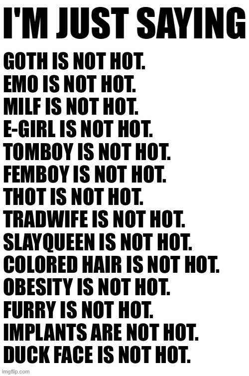 I'M JUST SAYING | made w/ Imgflip meme maker