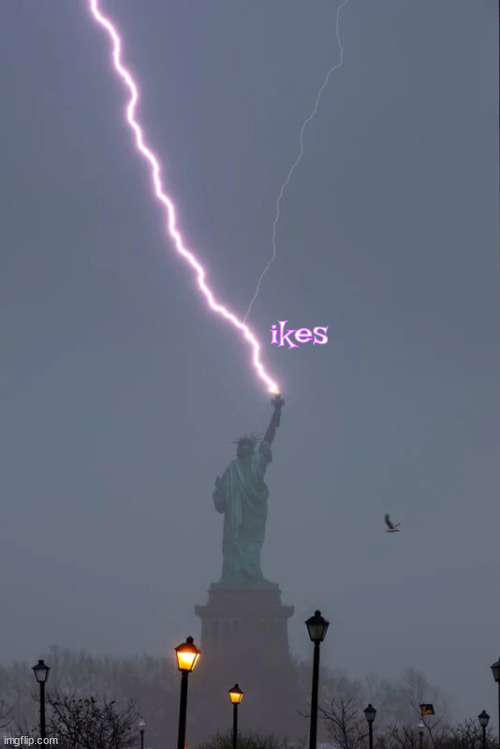 Yikes strikes! | ikes | image tagged in statute of liberty,lighting strikes,woman power,chargeed up | made w/ Imgflip meme maker