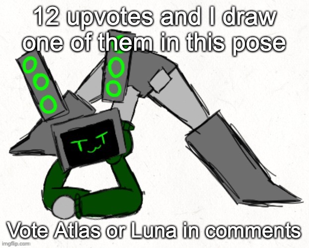 the illusion of choice :3 | 12 upvotes and I draw one of them in this pose; Vote Atlas or Luna in comments | image tagged in nsfw because robot woman | made w/ Imgflip meme maker