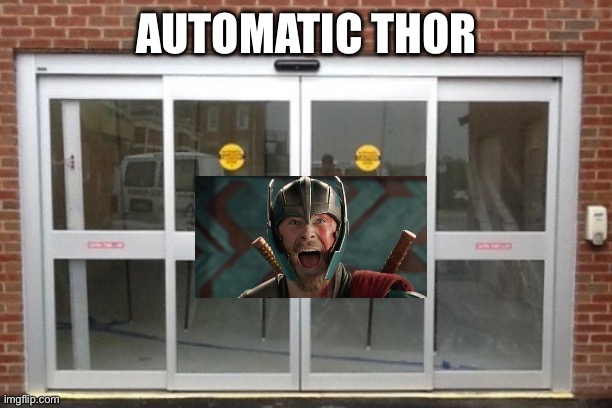 AUTOMATIC THOR | made w/ Imgflip meme maker