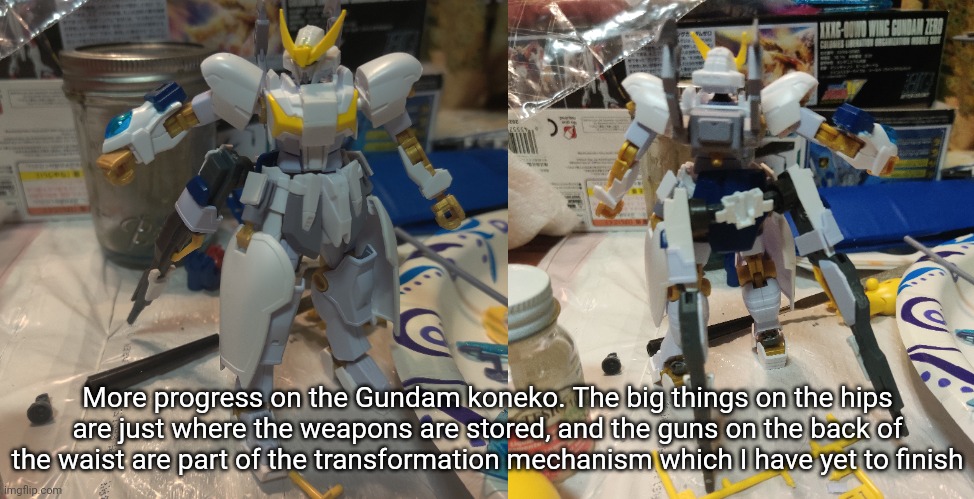 More progress on the Gundam koneko. The big things on the hips are just where the weapons are stored, and the guns on the back of the waist are part of the transformation mechanism which I have yet to finish | made w/ Imgflip meme maker