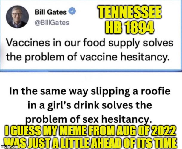 My Body My Choice. Right? | TENNESSEE
HB 1894; I GUESS MY MEME FROM AUG OF 2022 WAS JUST A LITTLE AHEAD OF ITS TIME | image tagged in vaccines,abortion,hypocrisy,liberal hypocrisy,hypocrites,free will | made w/ Imgflip meme maker