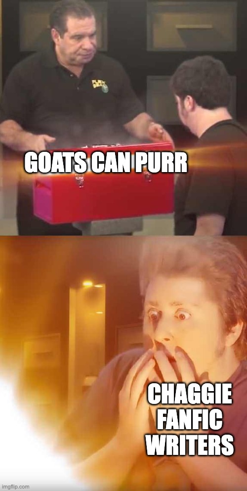 Yes, I know Charlie isn't a goat, but it's adorable so shush | GOATS CAN PURR; CHAGGIE FANFIC WRITERS | image tagged in jontron,hazbin hotel | made w/ Imgflip meme maker
