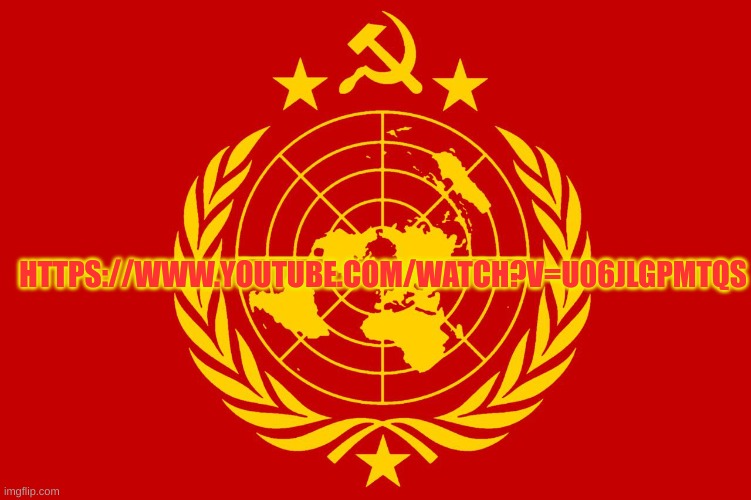 USSR | HTTPS://WWW.YOUTUBE.COM/WATCH?V=U06JLGPMTQS | image tagged in wussr world ussr flag,ussr,russia,in soviet russia | made w/ Imgflip meme maker