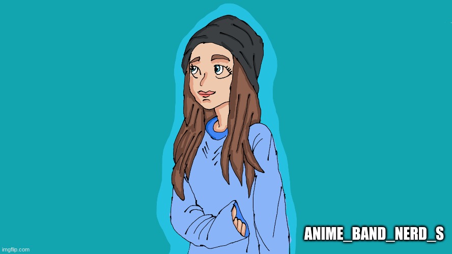 My drawing | ANIME_BAND_NERD_S | image tagged in art | made w/ Imgflip meme maker