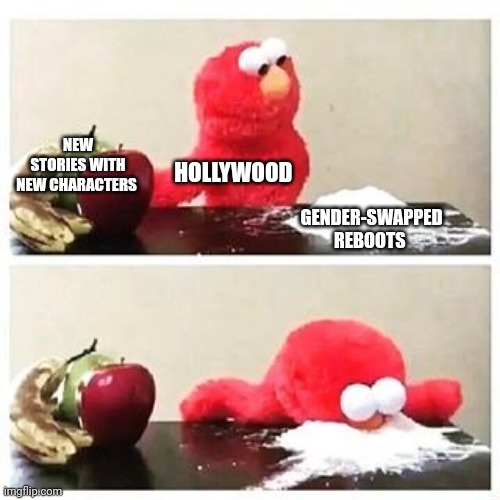Marvel is Dead | NEW STORIES WITH NEW CHARACTERS; HOLLYWOOD; GENDER-SWAPPED REBOOTS | image tagged in elmo cocaine,hollywood,reboot | made w/ Imgflip meme maker