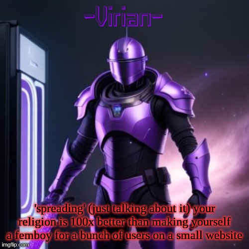 Virian 2 | 'spreading' (just talking about it) your religion is 100x better than making yourself a femboy for a bunch of users on a small website | image tagged in virian 2 | made w/ Imgflip meme maker