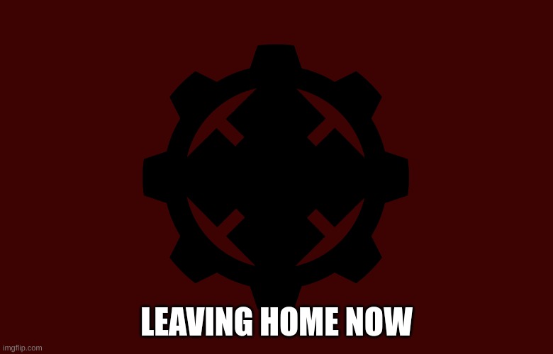 COG Locust Flag | LEAVING HOME NOW | image tagged in cog locust flag | made w/ Imgflip meme maker