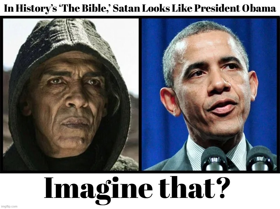 In History’s ‘The Bible,’ Satan Looks Like President Obama | image tagged in satan,barack obama,antichrist,i hate the antichrist,manchurian candidate,village idiot | made w/ Imgflip meme maker