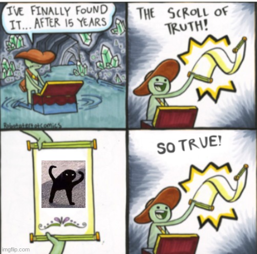 KiTtY cAt | image tagged in the scroll of truth | made w/ Imgflip meme maker