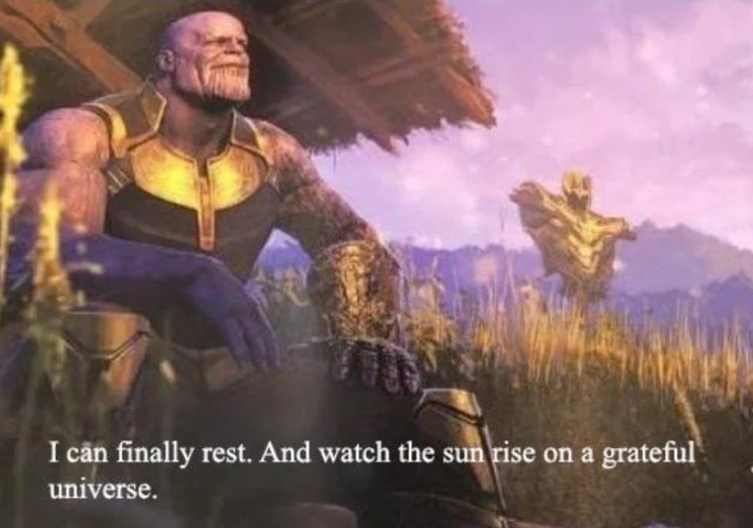 High Quality Thanos can finally rest Blank Meme Template