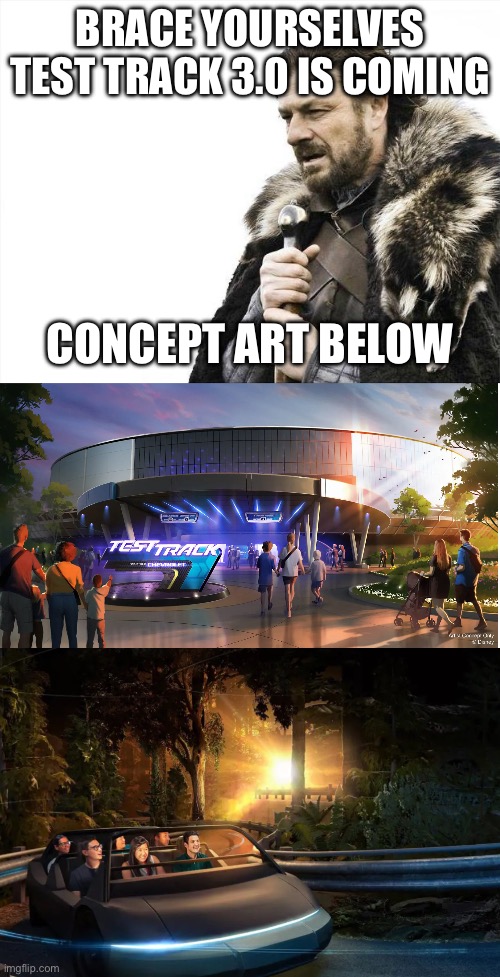 The last day to ride test track 2.0 is June 16 | BRACE YOURSELVES TEST TRACK 3.0 IS COMING; CONCEPT ART BELOW | image tagged in memes,brace yourselves x is coming,announcement | made w/ Imgflip meme maker