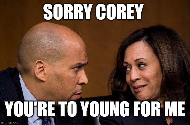 Sorry | SORRY COREY; YOU'RE TO YOUNG FOR ME | image tagged in corey booker and kamala harris,funny memes | made w/ Imgflip meme maker