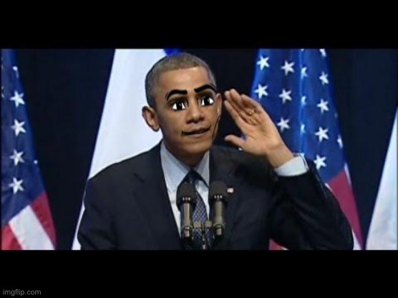 Man face | image tagged in memes,obama no listen | made w/ Imgflip meme maker