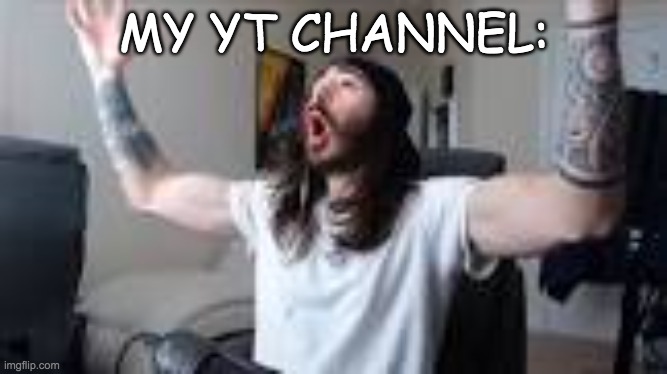 woo yeah baby | MY YT CHANNEL: | image tagged in woo yeah baby | made w/ Imgflip meme maker