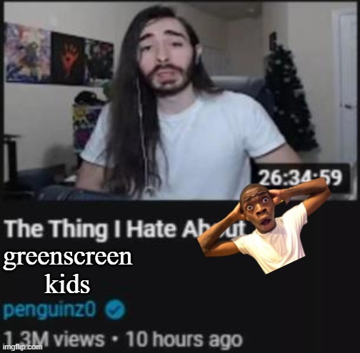 The Thing I Hate About ___ | greenscreen kids | image tagged in the thing i hate about ___ | made w/ Imgflip meme maker