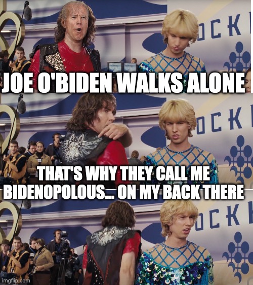 JOE O'BIDEN WALKS ALONE; THAT'S WHY THEY CALL ME BIDENOPOLOUS... ON MY BACK THERE | made w/ Imgflip meme maker