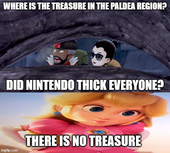 peach knows some shit | THERE IS NO TREASURE | image tagged in pokemon what the fuck,princess peach,nintendo,pokemon,no that s not how your supposed to play the game | made w/ Imgflip meme maker