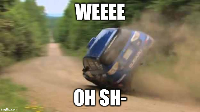 Subaru mishap | WEEEE; OH SH- | image tagged in subaru mishap | made w/ Imgflip meme maker