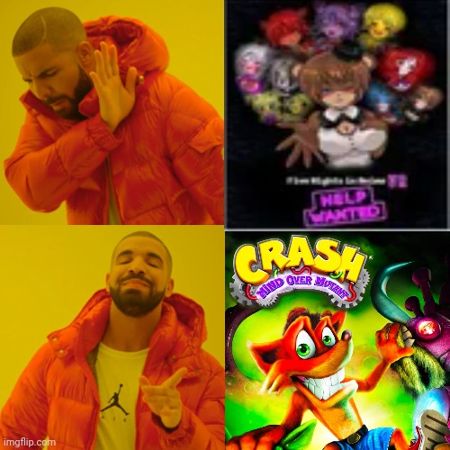 Crash bandicoot is way better than FNIA | image tagged in memes,drake hotline bling | made w/ Imgflip meme maker