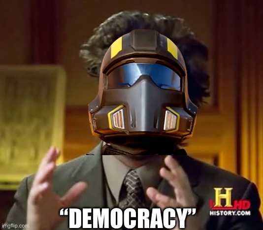 How to explain? | “DEMOCRACY” | image tagged in memes,ancient aliens,democracy,i love democracy,gaming,funny | made w/ Imgflip meme maker