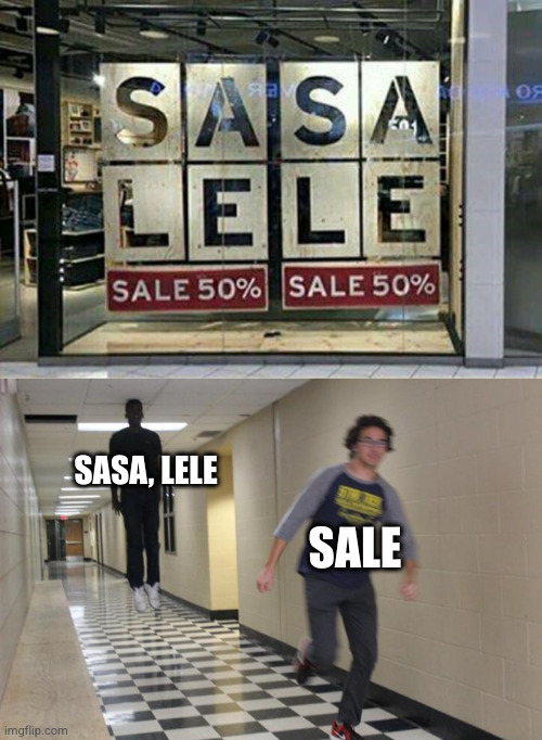 Hold on! | SASA, LELE; SALE | image tagged in running away from a floating black man,funny,you had one job | made w/ Imgflip meme maker