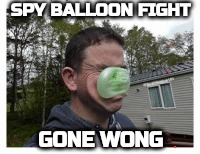 Spy Balloon Fight | SPY BALLOON FIGHT; GONE WONG | image tagged in spy balloon fight | made w/ Imgflip meme maker